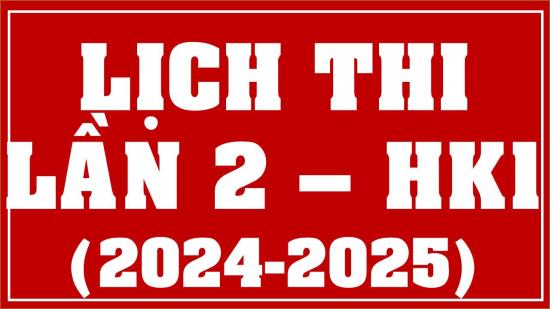 Thông báo lịch thi Lần 2 học kỳ 1 năm học 2024-2025